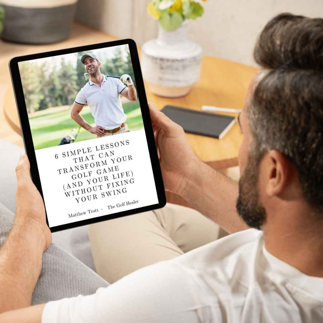 Ebook - 6 Simple Lessons That Can Transform Your Golf Game (and your life) Without Fixing Your Swing
